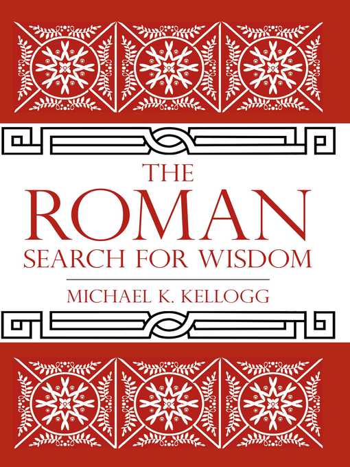 Title details for The Roman Search for Wisdom by Michael K. Kellogg - Available